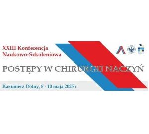 foto XXIII Konferencja Naukowo-Szkoleniowa &bdquo;Postępy w Chirurgii Naczyń&rdquo;